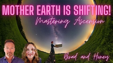 ✨The Ascension Series✨Mother Earth is Shifting! How to Embrace PacheMama with Honey & Brad