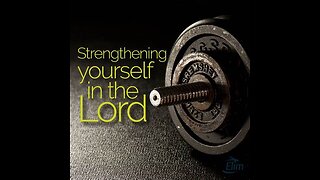 Strengthen Yourself in the Lord