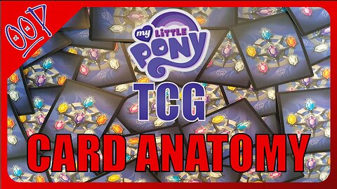 How To Play My Little Pony TCG p1 Card Anatomy : OOP Ep019