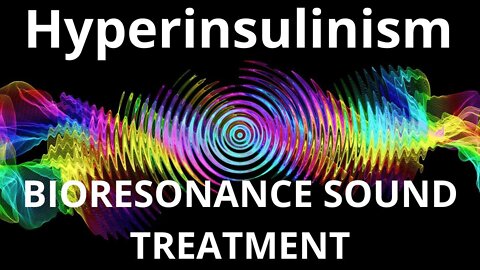 Hyperinsulinism_Session of resonance therapy_BIORESONANCE SOUND THERAPY