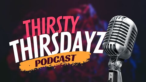 Best Podcasts 2022 - Thirsty Thirsdayz -$100 to the artist with the dopest track