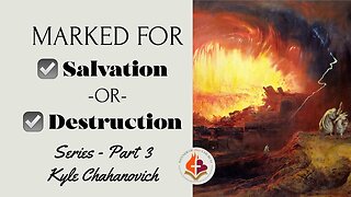 Marked For Salvation Or Destruction pt.3 - Kyle Chahanovich December 18th, 2022