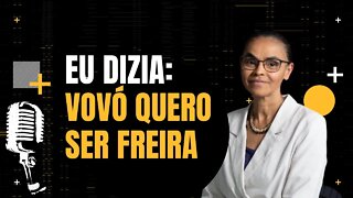 Marina Silva conta como chegou a estudar para ser uma freira - Inteligência Ltda.