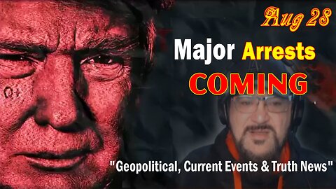 Major Decode Update Today 8/26/23: "Major Arrests Coming: Geopolitical, Current Events & Truth News"