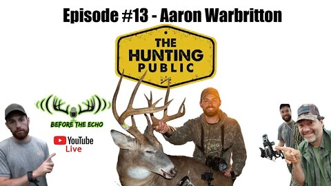Episode #13 - Aaron Warbritton of The Hunting Public - Killing it on Public Land