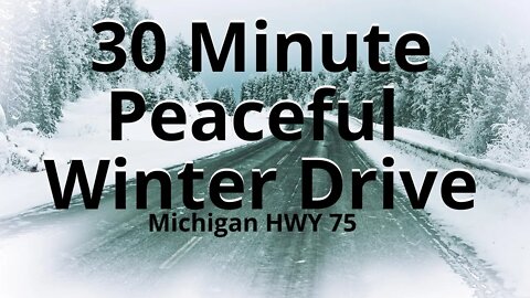 30 Minute Peaceful Drive on Michigan HWY 75 | Adventure Time | Relaxing Music with Relaxing Views