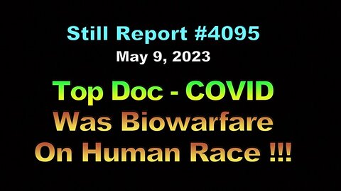 Top Doc - COVID Was Biowarfare On Human Race, 4095