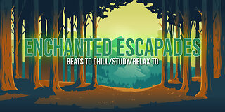 Enchanted Escapades 🌳 - beats to chill/study/relax to