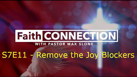 FaithConnection S7E11 - Remove the Joy Blockers