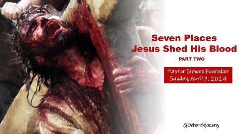 7 Places Jesus Shed His Blood: Part 2 (full service + message)