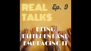 Real Talks: Being different and embracing it