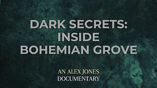 Dark Secrets: Inside Bohemian Grove (Documentary) VIEWER DISCRETION ADVISED