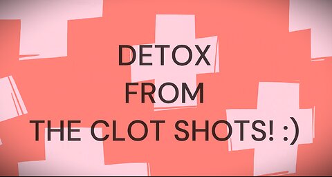 DETOX FROM CLOT SHOTS / DR. PETER McCULLOUGH