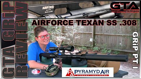 AirForce Texan SS .308 GRiP PT I - Gateway to Airguns Airgun Review
