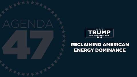 Agenda47: President Trump on Making America Energy Independent Again