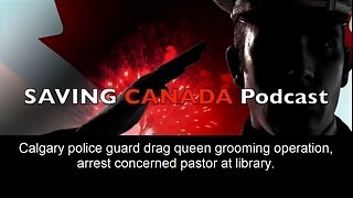 SCP197 - Calgary police guard drag queen grooming operation, jail concerned pastor.