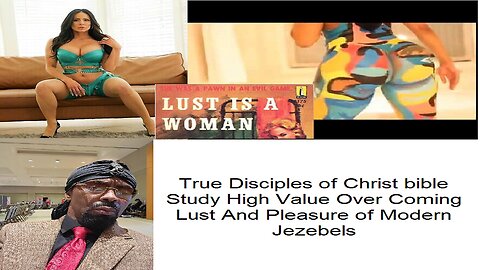 True Disciples of Christ bible Study High Value Over Coming Lust And Pleasure of Modern Jezebels