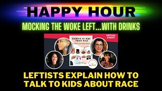 Happy Hour: Leftists explain how to talk to kids about race