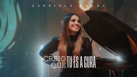 Gabriela Rocha - Creio que Tu És a Cura