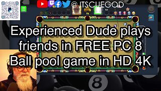 Experienced Dude plays friends in FREE PC 8 Ball pool game in HD 4K 🎱🎱🎱 8 Ball Pool 🎱🎱🎱