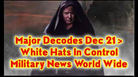 Major Decodes > White Hats In Control ~ Military News World Wide