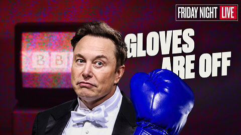 Gloves Are Off: CCP Interference, UFO Gunfight, Elon Calls Out BBC [Friday Night Live]