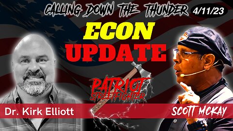 4.11.23 Patriot Streetfighter, Economic Update w/ Kirk Elliott, More Bank Failures Coming, IRS Plans For Armed Agents & Audits