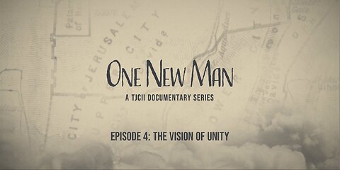 Episode 4: The Vision of Unity, from "One New Man, A TJCII Documentary Series."