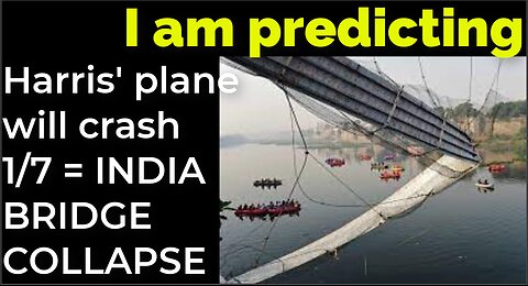 I am predicting: Harris' plane will crash on Jan 7 = INDIA BRIDGE COLLAPSE PROPHECY