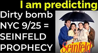 I am predicting: Dirty bomb in NYC on Sep 25 = SEINFELD PROPHECY