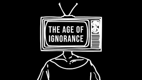 The Age of Ignorance