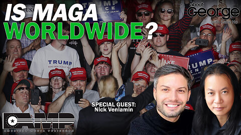 Is MAGA Worldwide? | About GEORGE With Gene Ho Ep. 86