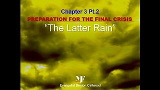 02-08-23 PREPARATION FOR THE FINAL CONFLICT Chapter 3 Pt.2 By Evangelist Benton Callwood