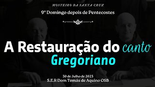 A Restauração do Canto Gregoriano • Sermão dominical, por S.E.R. Dom Tomás de Aquino