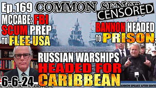 Ep.169 RUSSIAN WARSHIPS HEAD TO CARIBBEAN! BANNON HEADED TO PRISON! MCCABE & FBI CRONIES 2 FLEE USA?