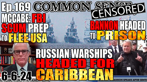 Ep.169 RUSSIAN WARSHIPS HEAD TO CARIBBEAN! BANNON HEADED TO PRISON! MCCABE & FBI CRONIES 2 FLEE USA?