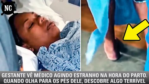 Gestante vê médico agindo estranho no parto. Quando olha para os pés dele, descobre algo terrível