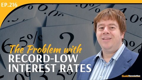 The Problem with Record-Low Interest Rates | Keith Weiner