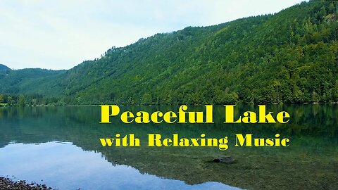 A Peaceful Lake in the Mountains (with relaxing music)