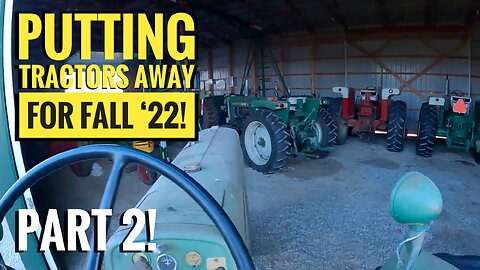 Putting Tractors Away For Fall '22: Part 2! Oliver 1900, Super 55, 550, Plus I Drive A Stick Chevy!