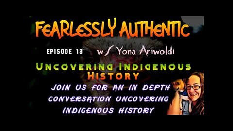 Fearlessly Authentic episode 13 - uncovering history and important time lines with Yona Aniwodi