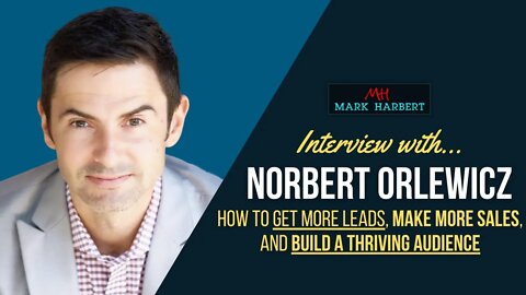 Norbert Orlewicz Interview - How To Build A Thriving Audience Online