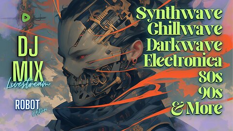 Synthwave Chillwave Darkwave 80s 90s Electronica and more DJ MIX Livestream with Visuals #50 ROBOT Edition