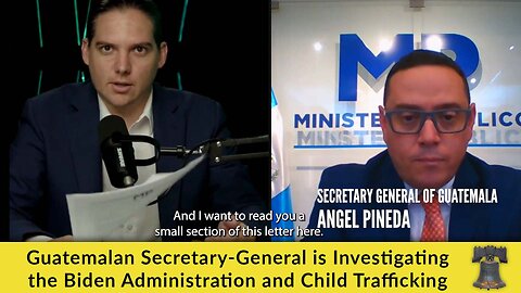 Guatemalan Secretary-General Is Investigating the Biden-Harris Regime and Child Trafficking