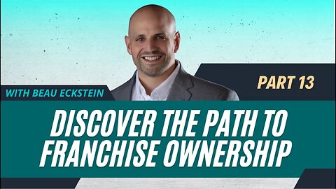 The Initial Basic Steps of the Franchising Process [Part 13 of 13]