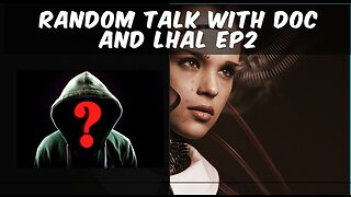 Random Talk with Doc & Lhal EP 02