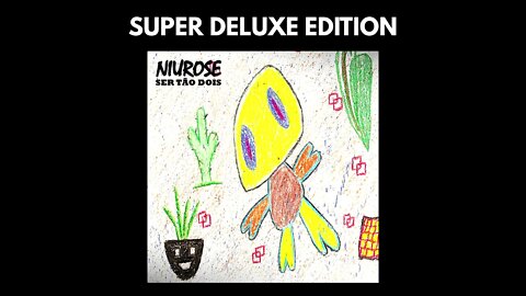 Niurose | Ser Tão Dois | Super Deluxe Edition | Full Album