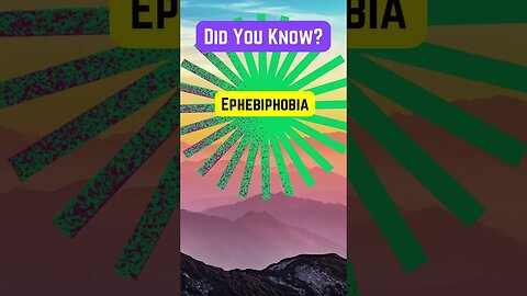 Face your Ephebiphobia!