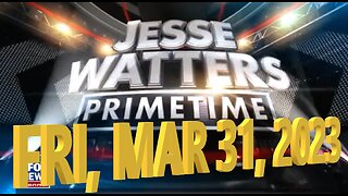 Jesse Watters 03-31-2023