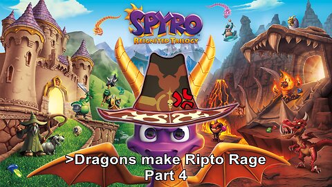 [Spyro: Reignited Trilogy] Part 4 - Dragons make Ripto Rage